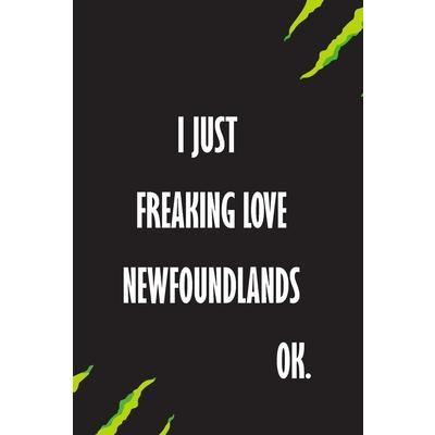 I Just Freaking Love Newfoundlands Ok