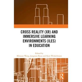Cross Reality (Xr) and Immersive Learning Environments (Iles) in Education