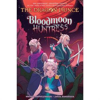 Bloodmoon Huntress: A Graphic Novel (the Dragon Prince Graphic Novel #2)