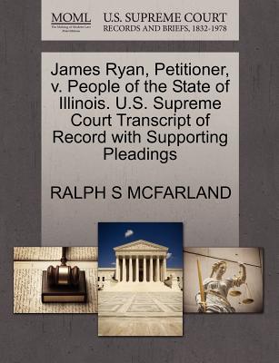 James Ryan, Petitioner, V. People of the State of Illinois. U.S. Supreme Court Transcript of Record with Supporting Pleadings