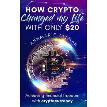 How Crypto Changed My Life With Only $20