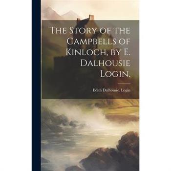 The Story of the Campbells of Kinloch, by E. Dalhousie Login.