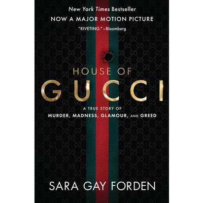 The House of Gucci(Movie Tie In): A True Story of Murder.Madness.Glamour and Greed
