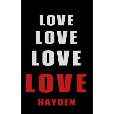 Love Love Love LOVE Hayden