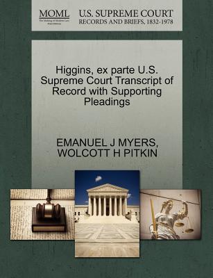 Higgins, Ex Parte U.S. Supreme Court Transcript of Record with Supporting Pleadings