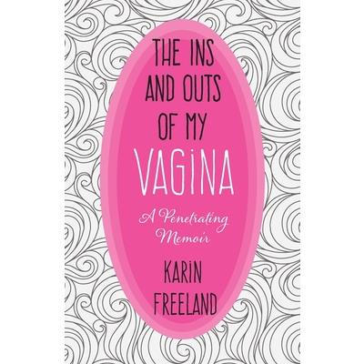 The Ins and Outs of My Vagina