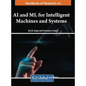 Handbook of Research on AI and ML for Intelligent Machines and Systems